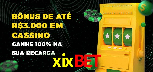 xixbet melhor bônus de depósito